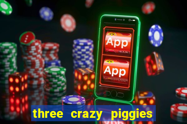 three crazy piggies onde jogar